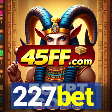 227bet