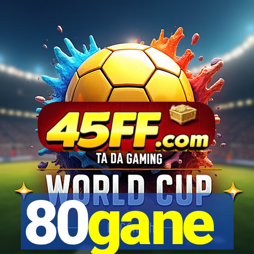 80gane