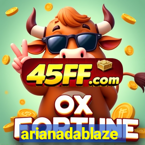 arianadablaze