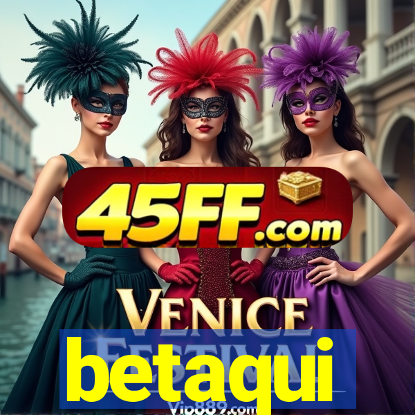 betaqui