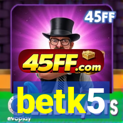 betk5