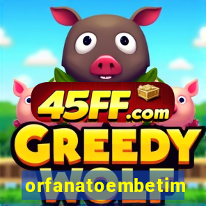 orfanatoembetim