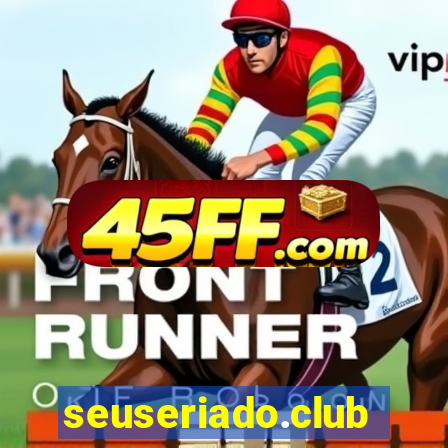 seuseriado.club