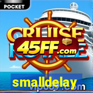 smalldelay