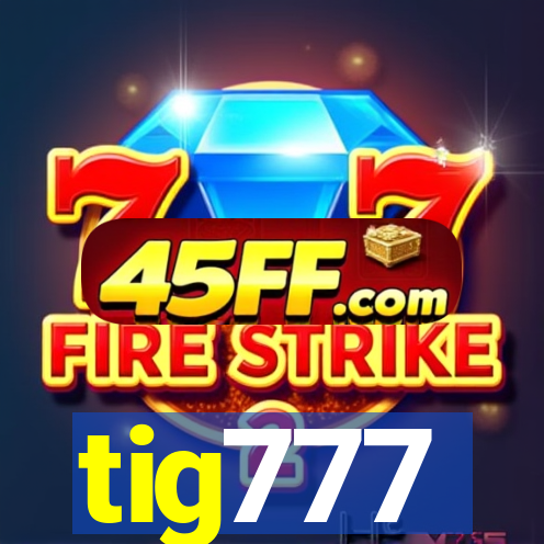 tig777