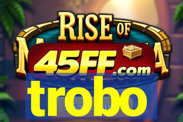 trobo