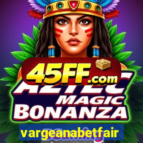 vargeanabetfair