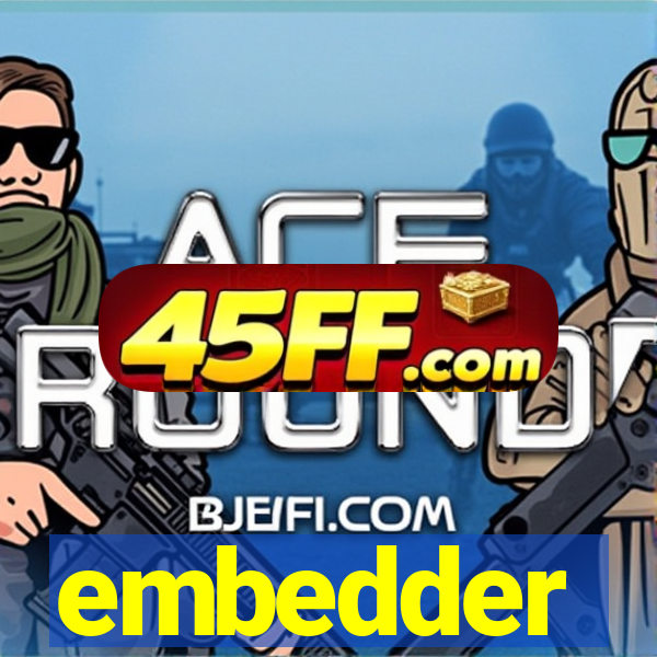 embedder